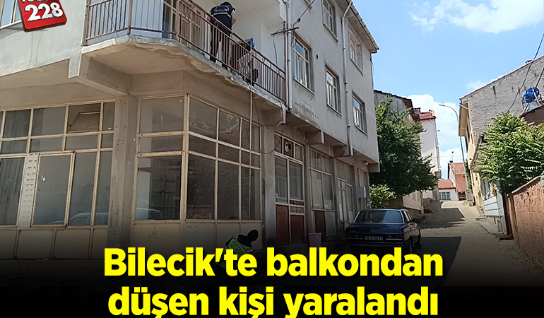 Bilecik’te balkondan düşen kişi yaralandı