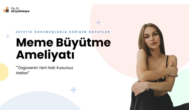 Meme Büyütme Ameliyatı: Doğallık ve Estetikte Yeni Bir Dönem