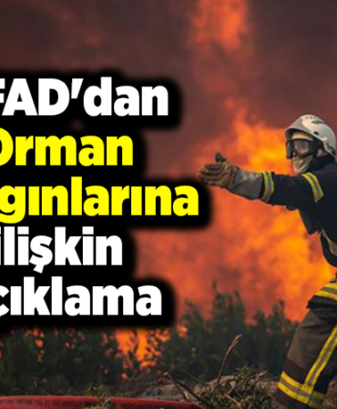 AFADdan orman yangınlarına ilişkin açıklama