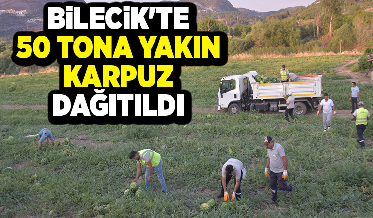 BİLECİK’TE 50 TONA YAKIN KARPUZ DAĞITILDI