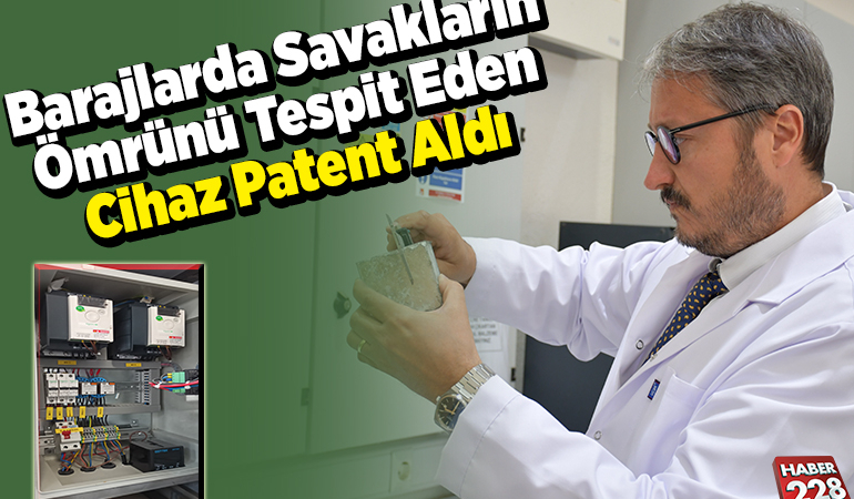 Barajlarda savakların ömrünü tespit eden cihaz patent aldı