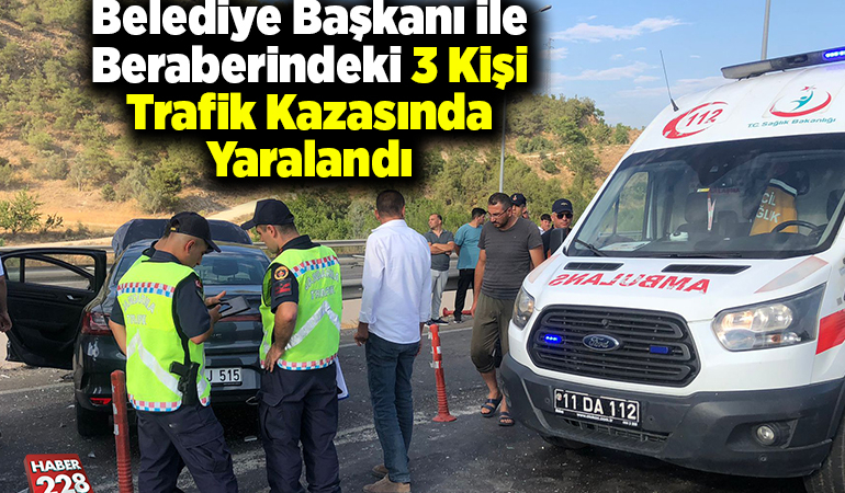 Belediye Başkanı ile beraberindeki 3 kişi Bilecik’teki trafik kazasında yaralandı