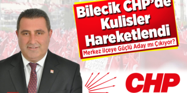 Bilecik CHP’de kulisler hareketlendi