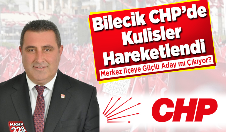 Bilecik CHP’de kulisler hareketlendi Merkez ilçeye güçlü aday mı çıkıyor?