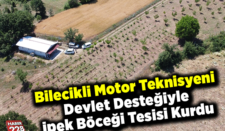 Bilecikli motor teknisyeni devlet desteğiyle ipek böceği tesisi kurdu