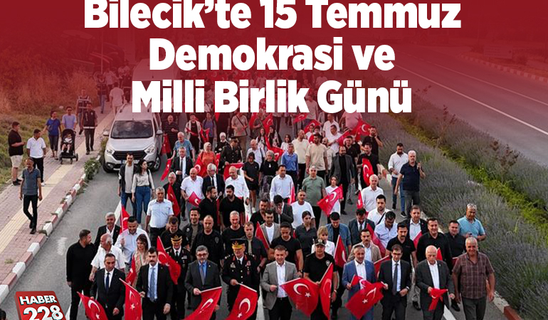 Bilecik’te 15 Temmuz Demokrasi ve Milli Birlik Günü
