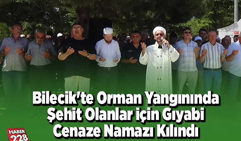 Bilecik’te orman yangınında şehit olanlar için gıyabi cenaze namazı kılındı