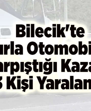 Bilecik'te tırla otomobilin çarpıştığı kazada 3 kişi yaralandı