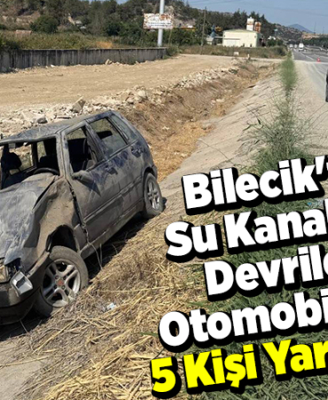 Bilecik'te yol kenarındaki su tahliye kanalına devrilen otomobildeki 5 kişi yaralandı