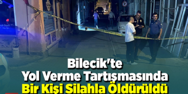 Bilecik'te yol verme tartışmasında bir kişi silahla öldürüldü