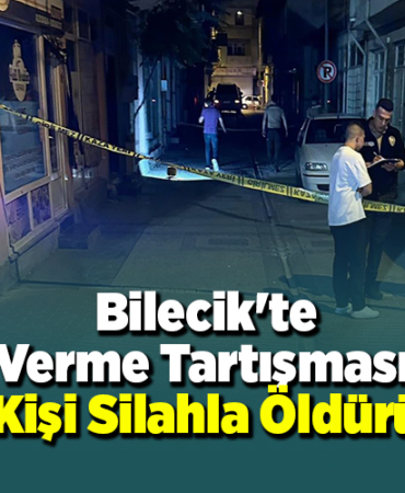 Bilecik'te yol verme tartışmasında bir kişi silahla öldürüldü