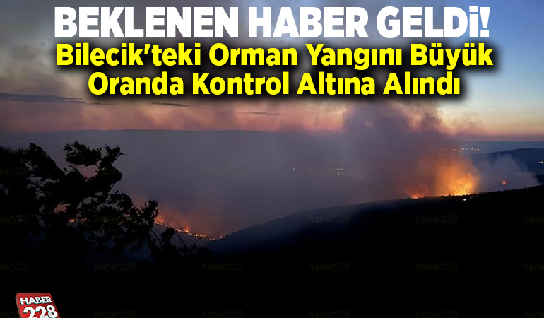 Bilecik’teki orman yangını büyük oranda kontrol altına alındı