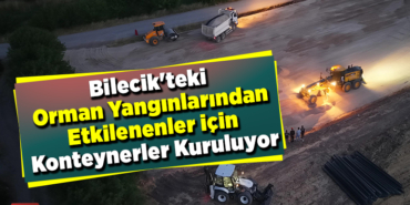 Bilecik'teki orman yangınlarından etkilenenler için konteynerler kuruluyor