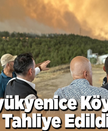 Büyükyenice köyü de tahliye edildi