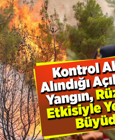 Kontrol altına alındığı açıklanan yangın, rüzgarın etkisiyle yeniden büyüdü