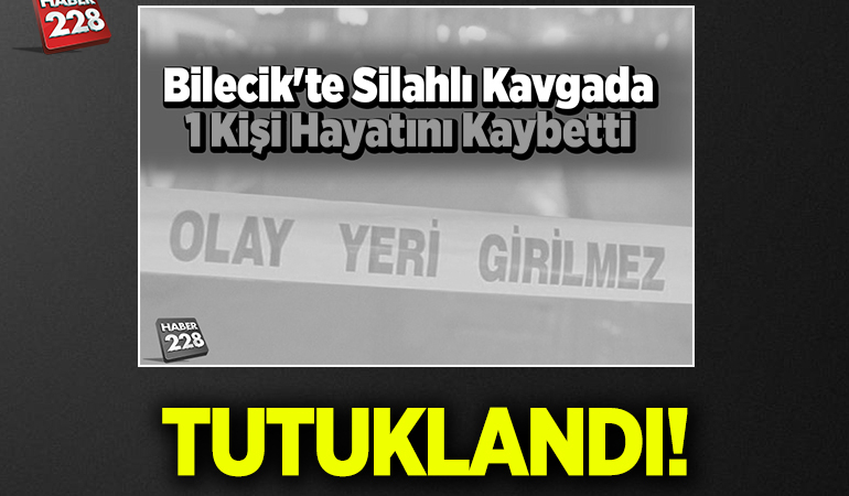 Bilecik’te tartıştığı kişiyi tabancayla öldüren şüpheli tutuklandı