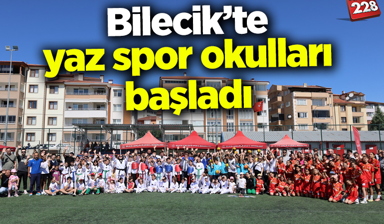 Bilecik’te yaz spor okulları başladı