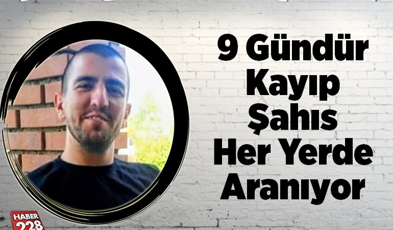 9 Gündür Kayıp Şahıs Her Yerde Aranıyor