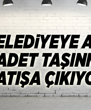 BELEDİYEYE AİT 42 ADET TAŞINMAZ SATIŞA ÇIKIYOR