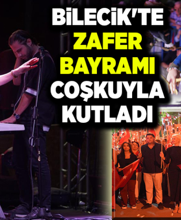 BİLECİK'TE ZAFER BAYRAMINI COŞKUYLA KUTLADI