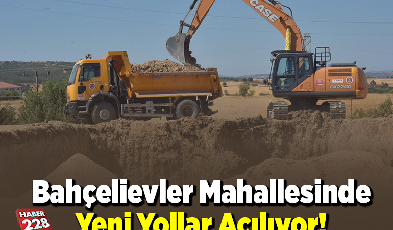 Bahçelievler Mahallesinde Yeni Yollar Açılıyor!