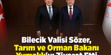 Bilecik Valisi Sözer, Tarım ve Orman Bakanı Yumaklı'yı ziyaret etti