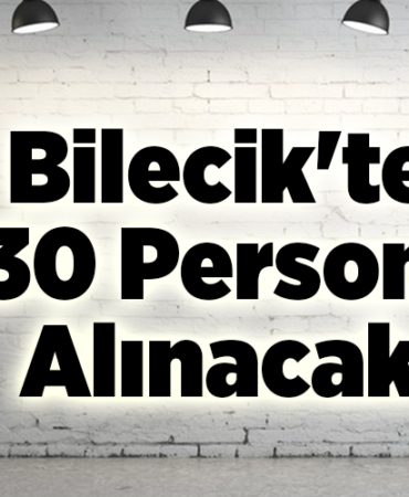 Bilecik'te 230 personel alınacak