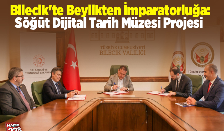 Bilecik’te Beylikten İmparatorluğa: Söğüt Dijital Tarih Müzesi Projesi