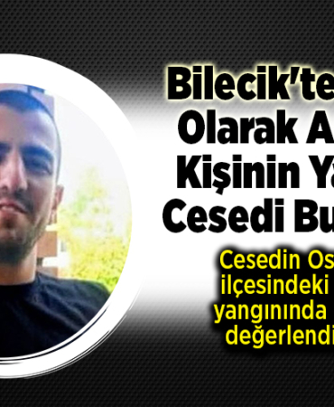 Bilecik'te kayıp olarak aranan kişinin yanmış cesedi bulundu