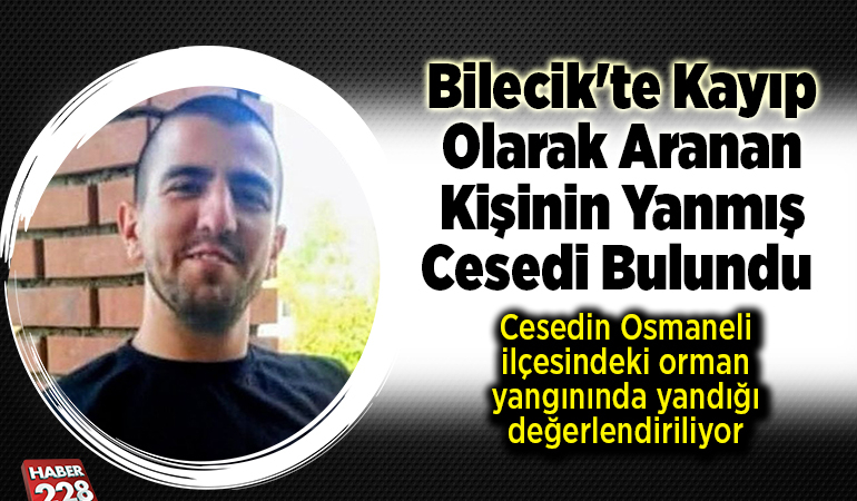 Bilecik’te kayıp olarak aranan kişinin yanmış cesedi bulundu