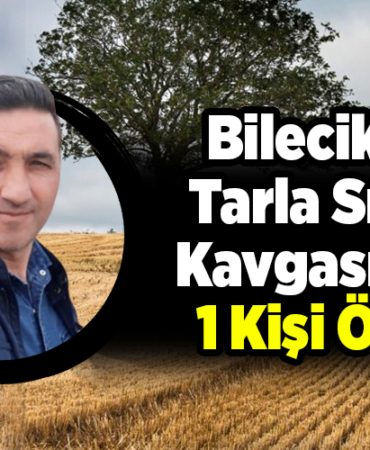 Bilecik'te tarla sınırı kavgasında 1 kişi öldü