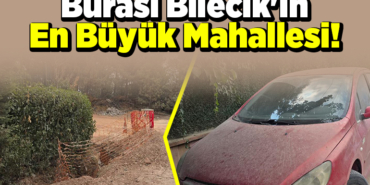 Burası Bilecik'in En Büyük Mahallesi!