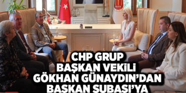 CHP GRUP BAŞKAN VEKİLİ GÖKHAN GÜNAYDIN’DAN BAŞKAN SUBAŞI’YA ZİYARET