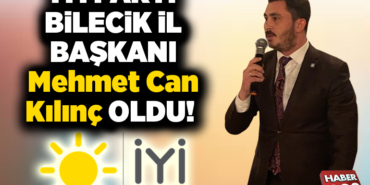 İYİ Parti Bilecik İlçe Başkanı Mehmet Can Kılınç oldu.