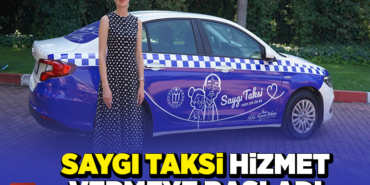 SAYGI TAKSİ HİZMET VERMEYE BAŞLADI