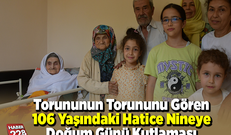 Torununun torununu gören 106 yaşındaki Hatice nineye doğum günü kutlaması