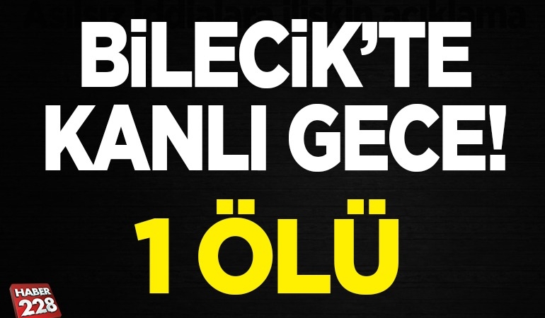 Bilecik’te çıkan silahlı kavgada 1 kişi öldü