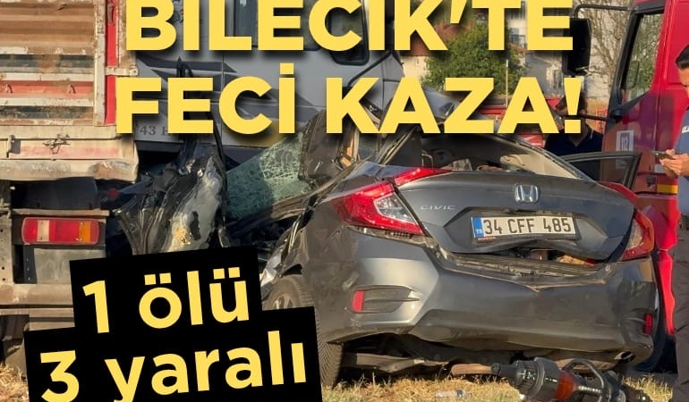 Bilecik’te tır ile otomobilin çarpıştı: 1 kişi öldü, 3 kişi yaralandı