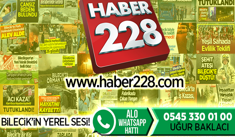 Bilecik’in Yerel Haber Sitesi Haber228 Whatsapp İhbar Hattı – 0545 330 01 00