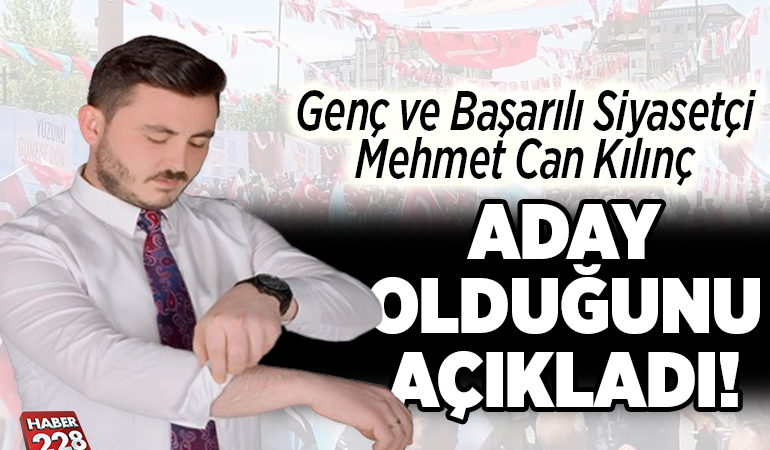 Genç ve Başarılı Siyasetçi Mehmet Can Kılınç Aday Olduğunu Açıkladı