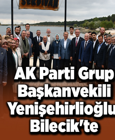 AK Parti Grup Başkanvekili Yenişehirlioğlu, Bilecik'te