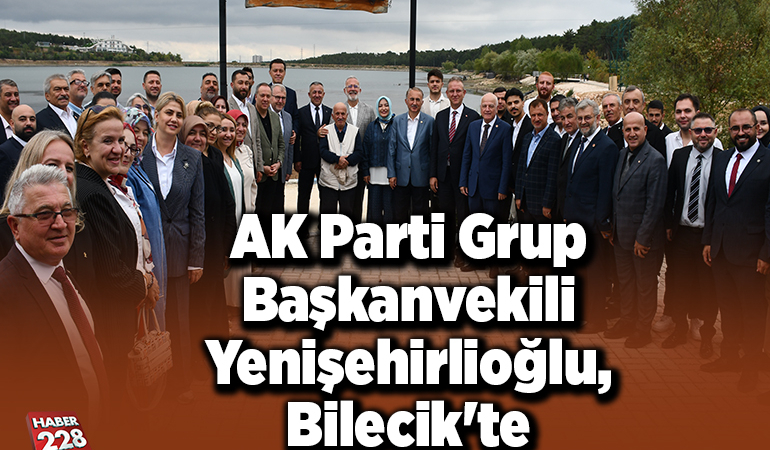 AK Parti Grup Başkanvekili Yenişehirlioğlu, Bilecik’te