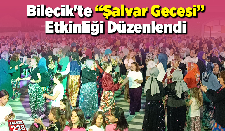Bilecik’te “Şalvar Gecesi” etkinliği düzenlendi
