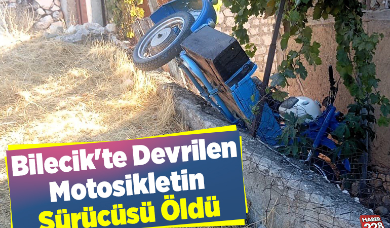 Bilecik’te devrilen motosikletin sürücüsü öldü