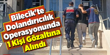 Bilecik'te dolandırıcılık operasyonunda 1 kişi gözaltına alındı