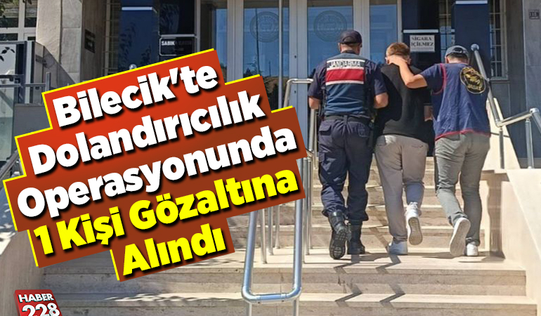 Bilecik’te dolandırıcılık operasyonunda 1 kişi gözaltına alındı