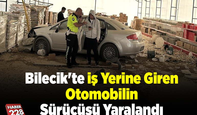 Bilecik’te iş yerine giren otomobilin sürücüsü yaralandı