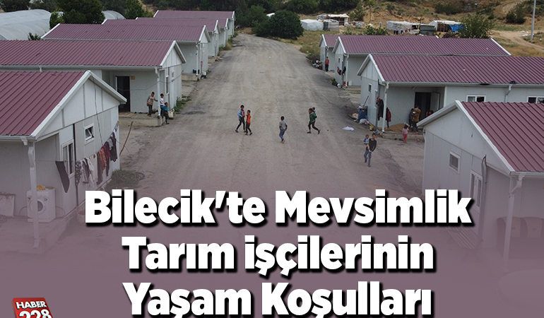 Bilecik’te mevsimlik tarım işçilerinin yaşam koşulları