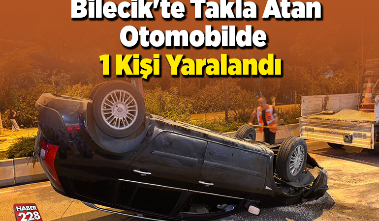 Bilecik’te takla atan otomobilde 1 kişi yaralandı
