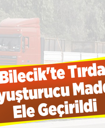 Bilecik'te tırda uyuşturucu madde ele geçirildi